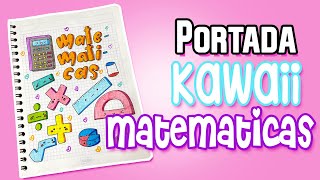 Portada para cuaderno de MATEMATICAS KAWAII  Portadas faciles y bonitas [upl. by Eyaj]