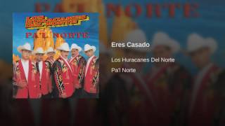 Los Huracanes Del Norte  Eres Casado [upl. by Egief]