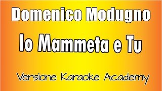 Domenico Modugno  Io Mammete e Tu Versione Karaoke Academy Italia [upl. by Gati67]