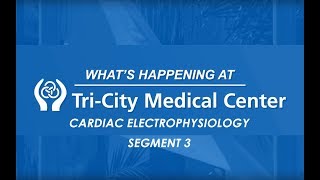 Cardiac Electrophysiology  Segment 3  What’s Happening at TriCity Medical Center [upl. by Adnaerb]