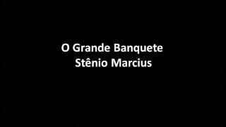 O Grande Banquete  StÃªnio Marcius [upl. by Eads]