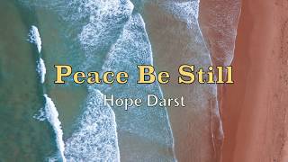 Peace Be Still  Hope Darst  Lyric Video [upl. by Ydissac686]