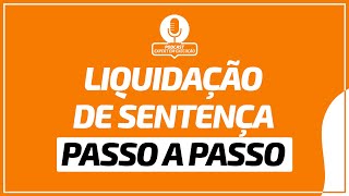 Liquidação de Sentença  Passo a passo [upl. by Newob436]