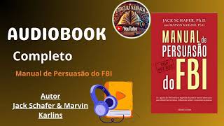 AudioBook Completo Manual de Persuasão do FBI  Autor Jack Schafer e Marvin Karlins [upl. by Ledda]