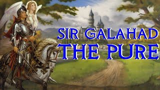 Sir Galahad the Pure  Arthurs Greatest Knight  Arthurian Legend [upl. by Akfir]