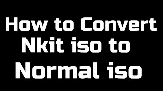 How to Convert Nkit iso to Normal iso [upl. by Gefen]