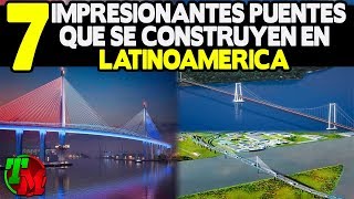 7 Impresionantes Puentes que se Construyen en Latinoamérica [upl. by Airamak]