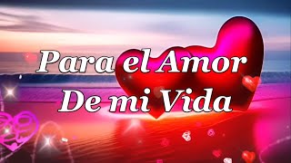 💕 Poemas del AMOR 🥰 Para el Amor de mi Vida para ti mi corazón TE AMO Mensaje de Amor a la Distancia [upl. by Ameh]