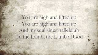 Hillsong  High and Lifted Up wLyrics [upl. by Eibber]