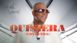 Willy García  Quisiera Lyric  Salsa Romántica con Letra [upl. by Tletski]