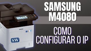 Como alterar endereço IP da impressora Samsung M4080 [upl. by Yknip]