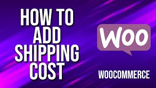 How To Add Shipping Cost WooCommerce Tutorial [upl. by Lloyd73]