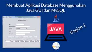 Membuat Aplikasi Database Menggunakan Java GUI dan MySQL Bagian 1 [upl. by Niabi]