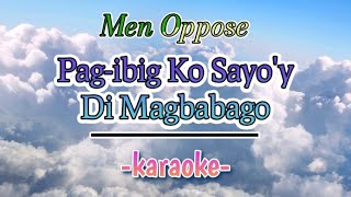 Pagibig Ko Sayoy Di Magbabago KARAOKE by Men Oppose  OPM karaoke song [upl. by Yentnuoc]