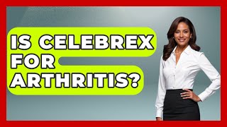 Is Celebrex For Arthritis  Orthopedic Support Network [upl. by Neehsuan20]