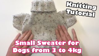 DIY Small Sweater for Dogs from 3 to 4kg Knitting Tutorial [upl. by Nnylyram818]