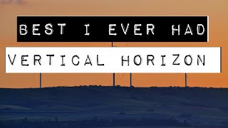 VERTICAL HORIZON  BEST I EVER HAD LYRICS [upl. by Hanser101]