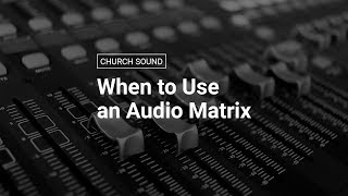 When to Use an Audio Matrix [upl. by Nauqad]