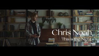 Chris Noah  This Is The Night Official Video [upl. by Slavic]