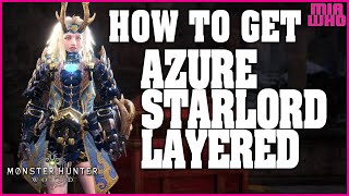 How to get Azure Starlord Layered Armor  Monster Hunter World Iceborne [upl. by Farro]