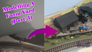 Modelling A Farmyard Part 3  Building A Model Railway Layout [upl. by Ettennaj29]