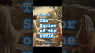 The Savior of the World  John Chapter 4 jesus bible [upl. by Alphonse]