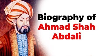 Biography of Ahmad Shah Abdali Facts about his campaigns in India and Third battle of Panipat [upl. by Nnylirret]