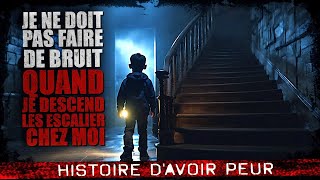 Je ne dois pas faire de bruit quand je descends les escaliers Creepypasta FR  Histoire dhorreur [upl. by Sucramed110]