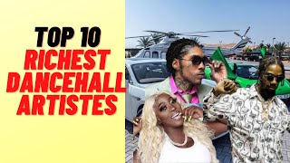 Top 10 Richest Dancehall Artistes 2022 See You Fell Off the List and Who Joined Glimpse of Jamaica [upl. by Netsirhc41]