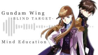 新機動戦記ガンダムＷ BLIND TARGET 主題歌『MIND EDUCATION』 [upl. by Sauveur]