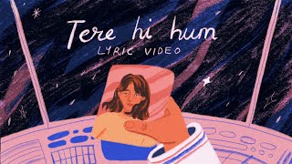 Tere Hi Hum  Prateek Kuhad  Official Lyric Video ✨🚀 [upl. by Okuy]