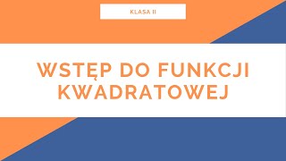 Liceum Klasa II Funkcja kwadratowa Wstęp do funkcji kwadratowej [upl. by Casi637]