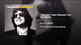 I Wouldnt Have Missed It for the World Ronnie Milsap [upl. by Mini]