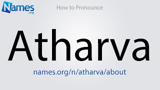 How to Pronounce Atharva [upl. by Roanna164]