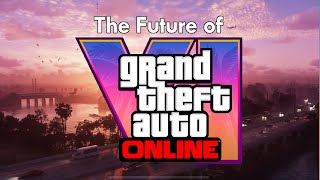 GTA VI and the Future of GTA Online [upl. by Enneillij797]