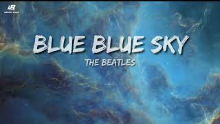 The Beatles  Blue Blue Sky lyrics [upl. by Naffets415]