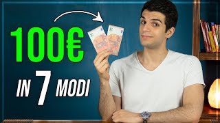 7 Metodi REALI per Guadagnare 100€ in modo Semplice 💶 [upl. by Neeham]