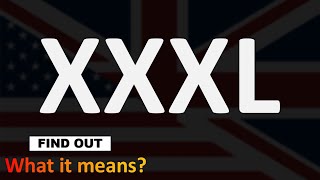 XXXL Meaning [upl. by Iinde459]