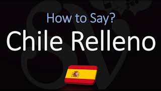 How to Pronounce Chile Relleno CORRECTLY Spanish Pronunciation amp Meaning [upl. by Kciredohr]