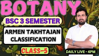 BOTANY  BSC 3 SEMESTER  CLASS5  ARMEN TAKHTAJAN CLASSIFICATION  BY AMIT MAVI SIR [upl. by Yziar]