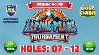 Alpine Peaks Tournament  Golf Clash  Holes 07  12 Rookie L WR Grumberg Slopes Course [upl. by Harim]