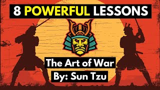 8 Powerful Lessons from The Art of War by Sun Tzu [upl. by Esom]