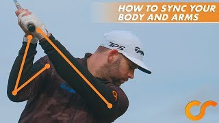 HOW TO SYNC UP YOUR BODY AND ARMS IN THE GOLF SWING [upl. by Assyle]