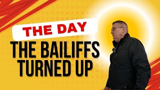 The Day The Bailiffs Turned Up [upl. by Galligan]