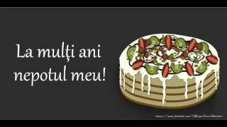 La multi ani nepoate  Cantec cu felicitari de la multi ani pentru Nepot [upl. by Edyak994]