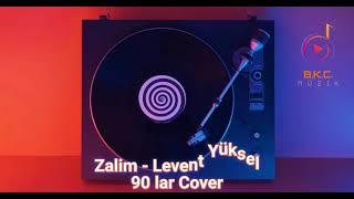 Zalim  Levent Yüksel  90 lar Cover [upl. by Ani]