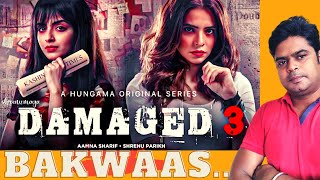 damaged 3 review  damaged 3 review hungama  review damaged 3  review damaged 3 web series [upl. by Ynove868]