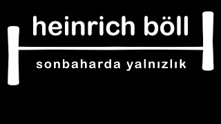 quotsonbaharda yalnızlıkquot Heinrich BÖLL sesli öykü Akın ALTAN sesliöyküler podcast seslianlatım [upl. by Einohpets]