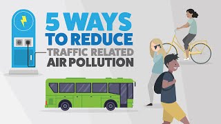 5 Ways to Reduce Traffic Related Air Pollution [upl. by Etnaihc165]