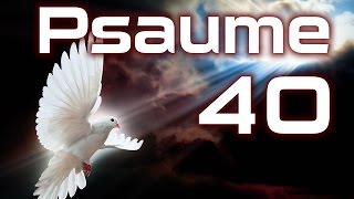 Psaume 40  Louange pour la délivrance divine HD [upl. by Gaut]